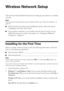 Page 44Wireless Network Setup
Wireless Network Setup
This section provides detailed instructions for setting up your printer on a wireless 
network. 
Note: 
If you’re having trouble setting up your wireless printer, see “Network Problems” on 
page 44.
■
If this is the first time that you’re installing the printer, follow the steps in 
“Installing for the First Time” below.
■If your printer is already on your wireless network and you need to set up 
additional computers to print to the printer, see “Setting up...