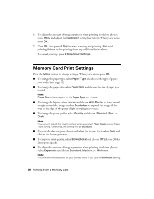 Page 2020Printing From a Memory Card
6. To adjust the amount of image expansion when printing borderless photos, 
press 
Menu and adjust the Expansion setting (see below). When you’re done, 
press 
OK.
7. Press 
OK, then press xStart to start scanning and printing. Wait until 
printing finishes before printing from any additional index sheets.
To cancel printing, press 
yStop/Clear Settings.
Memory Card Print Settings
Press the Menu button to change settings. When you’re done, press OK.
■To change the paper...