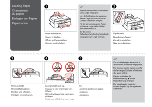 Page 22
Loading Paper
Chargement 
du
 papier
Einlegen von Papier
Papier laden
Open and slide out.
Ouvrez et dépliez.
Öffnen und herausziehen.
Openen en uitschuiven.
Pinch and slide.
Pincez et faites glisser.
Drücken und schieben.
Inknijpen en verschuiven. Load printable side up.
Chargez le côté imprimable vers 
le

 haut.
Mit bedruckbarer Seite nach oben 
einlegen.
Papier met afdrukzijde naar boven 
plaatsen. Fit.
Ajustez la position du papier.
Anpassen.
Aanpassen.
A
C DE
See the online User’s Guide...