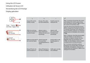 Page 16
1

Using the LCD Screen
Utilisation de l’écran LCD
Verwendung der LCD-Anzeige
Display gebruiken
abc
Use u or d to set the number of copies.Press u or d to select the menu/setting item.Press r to enter the setting item list.
Utilisez les touches u ou d pour paramétrer le nombre de copies.
Appuyez sur u ou d pour sélectionner l’élément de menu ou de paramétrage.
Appuyez sur r pour ouvrir la liste des éléments de paramétrage.
Wählen Sie mit u oder d die Anzahl der Kopien.Drücken Sie u oder d, um das...
