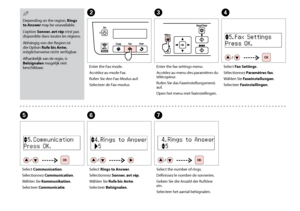 Page 58


Depending on the region, Rings to Answer may be unavailable.
L’option Sonner. avt rép n’est pas disponible dans toutes les régions.
Abhängig von der Region ist die Option Rufe bis Antw. möglicherweise nicht verfügbar.
Afhankelijk van de regio, is Belsignalen mogelijk niet beschikbaar.
Q
Select Communication.
Sélectionnez Communication.
Wählen Sie Kommunikation.
Selecteer Communicatie.
E
B
Enter the Fax mode.
Accédez au mode Fax.
Rufen Sie den Fax-Modus auf.
Selecteer de Fax-modus.
C
Enter...