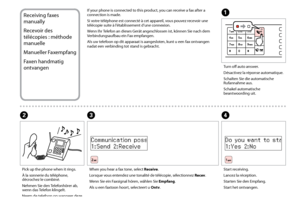 Page 60
0

Turn off auto answer.
Désactivez la réponse automatique.
Schalten Sie die automatische Rufannahme aus.
Schakel automatische beantwoording uit.
A
Start receiving.
Lancez la réception.
Starten Sie den Empfang.
Start het ontvangen.
D
Receiving faxes 
manually
Recevoir des 
télécopies : méthode 
manuelle
Manueller Faxempfang
Faxen handmatig 
ontvangen
If your phone is connected to this product, you can receive a fax after a connection is made.
Si votre téléphone est connecté à cet appareil, vous...