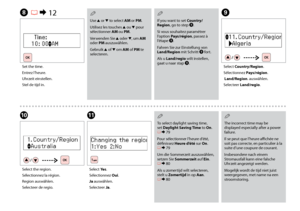 Page 78

H R & 12
Set the time.
Entrez l’heure.
Uhrzeit einstellen.
Stel de tijd in.
I
Select Country/Region.
Sélectionnez Pays/région.
 Land/Region. auswählen.
Selecteer Land/regio.
J
Select the region.
Sélectionnez la région.
Region auswählen.
Selecteer de regio.
K
Select Yes.
Sélectionnez Oui.
Ja auswählen.
Selecteer Ja.
Use u or d to select AM or PM.
Utilisez les touches u ou d pour sélectionner AM ou PM.
Verwenden Sie u oder d, um AM oder PM auszuwählen.
Gebruik u of d om AM of PM te selecteren....