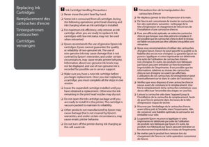 Page 86


Replacing Ink 
Cartridges
Remplacement des 
cartouches d’encre
Tintenpatronen 
austauschen
Cartridges 
vervangen
Ink Cartridge Handling Precautions
Never move the print head by hand.
Some ink is consumed from all cartridges during the following operations: print head cleaning and ink charging when an ink cartridge is installed.
For maximum ink efficiency, only remove an ink cartridge when you are ready to replace it. Ink cartridges with low ink status may not  be used when reinserted.
Epson...