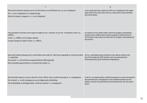 Page 13
1

fg
When the Fix Red-Eye setting is set to On-This Photo or On-All Photos, the  icon is displayed.
The  icon is displayed on a cropped image.
When the image is cropped, an  icon is displayed.
In Fax mode and Copy mode, the ADF icon is displayed in the upper right of the LCD screen when there is a document in the automatic document feeder.
Si le paramètre Correction yeus rouges est réglé sur Oui - Cette ph. ou sur Oui - Ttes photos, l’icône  s’affiche.
L’icône  s’affiche sur les images rognées....