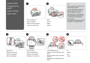 Page 20
0
EF
Load printable side up.
Chargez le côté imprimable vers le haut.
Mit bedruckbarer Seite nach oben einlegen.
Papier laden met afdrukzijde naar boven.
Fit.
Ajustez.
Anp.
Passen.
Loading Paper
Chargement du 
papier
Papier einlegen
Papier laden
Open and slide out.
Ouvrez et dépliez.
Öffnen und herausziehen.
Openen en uitschuiven.
Open.
Ouvrez.
Öffnen.
Openen.
AB
See the online User’s Guide when using Legal size paper.
Lors de l’utilisation de papier au format Legal, reportez-vous au Guide...