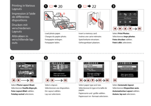Page 42

A R & 20B R & 22C
EFGD
Load photo paper.
Chargez du papier photo.
Fotopapier einlegen.
Fotopapier laden.
Insert a memory card.
Insérez une carte mémoire.
Speicherkarte einsetzen.
Geheugenkaart plaatsen.
Select Print Photos.
Sélectionnez Impr photos.
Fotos drucken wählen.
Foto’s afdr. selecteren.
Select a layout.
Sélectionnez une disposition.
Ein Layout wählen.
Lay-out selecteren.
Select paper type and size.
Sélectionnez le type et la taille de papier.
Papiersorte und -größe wählen....