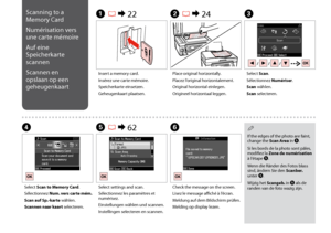 Page 58


Scanning to a 
Memory Card
Numérisation vers 
une carte mémoire
Auf eine 
Speicherkarte 
scannen
Scannen en 
opslaan op een 
geheugenkaart
A R & 22B R & 24C
DE R & 62F
Insert a memory card.
Insérez une carte mémoire.
Speicherkarte einsetzen.
Geheugenkaart plaatsen.
Place original horizontally.
Placez l’original horizontalement.
Original horizontal einlegen.
Origineel horizontaal leggen.
Select Scan.
Sélectionnez Numériser.
Scan wählen.
Scan selecteren.
Select Scan to Memory Card....