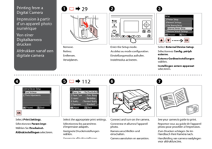 Page 110
110
C
Select External Device Setup.
Sélectionnez Config. périph externe.
Externe Geräteeinstellungen wählen.
Instellingen extern apparaat selecteren.
Remove.
Retirez.
Entfernen.
Verwijderen.
A R & 29B
Enter the Setup mode.
Accédez au mode configuration.
Einstellungsmodus aufrufen.
Instelmodus activeren.
Select Print Settings.
Sélectionnez Param impr.
Wählen Sie Druckeinst.
Afdrukinstellingen selecteren.
DF
Connect and turn on the camera.
Connectez et allumez l’appareil photo.
Kamera anschließen und...