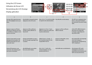 Page 18
1

Using the LCD Screen
Utilisation de l’écran LCD
Verwendung der LCD-Anzeige
Display gebruiken
abcde
Press u or d to select the menu item. The highlight moves up or down.
Press l or r to change the photo displayed on the LCD screen.Press +(#) or -(*) to set the number of copies for the selected photo.Press l or r to set the density.The ADF icon is displayed when there is a document loaded in the Automatic Document Feeder (ADF).
Appuyez sur u ou sur d pour sélectionner l’élément de menu. La...