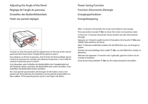 Page 20
0

Adjusting the Angle of the Panel
Réglage de l’angle du panneau
Einstellen des Bedienfeldwinkels
Hoek van paneel wijzigen
To lower or close the panel, pull the release lever on the rear of the control panel and then lower down. Simply lift the panel to raise it.
Pour abaisser ou fermer le panneau, tirez le levier de déverrouillage situé à l’arrière du panneau de contrôle, puis abaissez le panneau. Il vous suffit de soulever le panneau pour le relever.
Zum Absenken oder Schließen des Bedienfeldes...