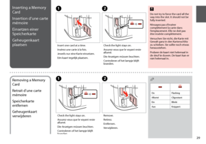 Page 29

Do not try to force the card all the way into the slot. It should not be fully inserted.
N’essayez pas d’insérer complètement la carte dans l’emplacement. Elle ne doit pas être insérée complètement.
Versuchen Sie nicht, die Karte mit Gewalt ganz in den Kartenschlitz zu schieben. Sie sollte noch etwas herausstehen.
Probeer de kaart niet helemaal in de sleuf te duwen. De kaart kan er niet helemaal in.
cInserting a Memory 
Card
Insertion d’une carte 
mémoire
Einsetzen einer 
Speicherkarte...