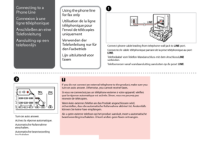 Page 62

Connecting to a 
Phone Line
Connexion à une 
ligne téléphonique
Anschließen an eine 
Telefonleitung
Aansluiting op een 
telefoonlijn
Using the phone line 
for fax only
Utilisation de la ligne 
téléphonique pour 
l’envoi de télécopies 
uniquement
Verwenden der 
Telefonleitung nur für 
den Faxbetrieb
Lijn uitsluitend voor 
faxen
A
Connect phone cable leading from telephone wall jack to LINE port.
Connectez le câble téléphonique partant de la prise téléphonique au port LINE.
Telefonkabel vom...