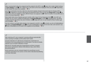 Page 97

When scanning both sides of an original, load the original in the ADF in step A, press x to make 2-Sided settings as Scan settings in step D. The 2-Sided menu is the same as the menu displayed when you press . Depending on the model, this may not be available. R & 12
Lors de la numérisation des deux côtés d’un document original, chargez le document dans le chargeur ADF à l’étape A et appuyez sur x pour sélectionner les paramètres Recto-verso en tant que Param num à l’étape D. Le menu...