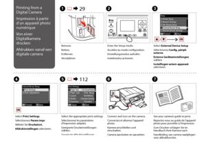 Page 110110
C
Select External Device Setup.
Sélectionnez Config. périph externe.
Externe Geräteeinstellungen wählen.
Instellingen extern apparaat selecteren.
Remove.
Retirez.
Entfernen.
Verwijderen.
A R & 29B
Enter the Setup mode.
Accédez au mode configuration.
Einstellungsmodus aufrufen.
Instelmodus activeren.
Select Print Settings.
Sélectionnez Param impr.
Wählen Sie Druckeinst.
Afdrukinstellingen selecteren.
DF
Connect and turn on the camera.
Connectez et allumez l’appareil photo.
Kamera anschließen und...