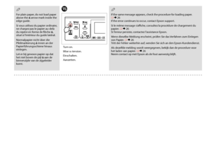 Page 132132
O
Turn on.
Mise ss tension.
Einschalten.
Aanzetten.
 Q
For plain paper, do not load paper above the c arrow mark inside the edge guide.
Si vous utilisez du papier ordinaire, ne chargez pas le papier au-delà du repère en forme de flèche c, situé à l’intérieur du guide latéral.
Normalpapier nicht über die Pfeilmarkierung c innen an der Papierführungsschiene hinaus einlegen.
Let er bij gewoon papier op dat het niet boven de pijl c aan de binnenzijde van de zijgeleider komt.
 Q
If the same message...