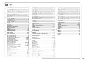 Page 147147
IndexNL
2-op-1 kopiëren ........................................................................\
............44Aafdrukinstellingen fax ........................................................................\
.92alle foto’s, afdrukken  ........................................................................\
...59Automatische documenttoevoer (ADF) .......................................31automatische documenttoevoer, storing  ................................129Bback-up van geheugenkaart...