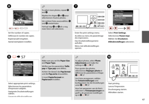 Page 4747
H
I R & 57
Select Print Settings.
Sélectionnez Param impr.
Wählen Sie Druckeinst.
Afdrukinstellingen selecteren.
Select appropriate print settings.
Sélectionnez les paramètres d’impression adaptés.
Geeignete Druckeinstellungen wählen.
Gewenste afdrukinstellingen selecteren.
 Q
Make sure you set the Paper Size and Paper Type.
Vérifiez que les paramètres Taille pap et Type pap sont définis.
Achten Sie darauf, das Pap.format und die Pap.sorte einzustellen.
U moet Papierformaat en Papiersoort instellen....