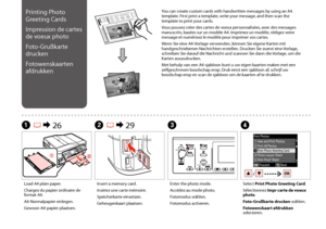 Page 5252
B R & 29CDA R & 26
Insert a memory card.
Insérez une carte mémoire.
Speicherkarte einsetzen.
Geheugenkaart plaatsen.
Enter the photo mode.
Accédez au mode photo.
Fotomodus wählen.
Fotomodus activeren.
Select Print Photo Greeting Card.
Sélectionnez Impr carte de voeux photo.
Foto-Grußkarte drucken wählen.
Fotowenskaart afdrukken selecteren.
Load A4 plain paper.
Chargez du papier ordinaire de format A4.
A4-Normalpapier einlegen.
Gewoon A4-papier plaatsen.
Printing Photo 
Greeting Cards
Impression de...