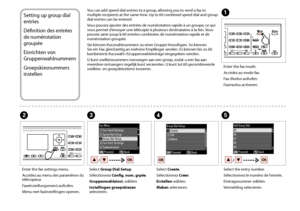 Page 6868
Setting up group dial 
entries
Définition des entrées 
de numérotation 
groupée
Einrichten von 
Gruppenwahlnummern
Groepskiesnummers 
instellen
You can add speed dial entries to a group, allowing you to send a fax to multiple recipients at the same time. Up to 60 combined speed dial and group dial entries can be entered.
Vous pouvez ajouter des entrées de numérotation rapide à un groupe, ce qui vous permet d’envoyer une télécopie à plusieurs destinataires à la fois. Vous pouvez saisir jusqu’à 60...