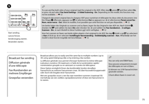 Page 7575
E
Start sending.
Lancez l’envoi.
Sendevorgang starten.
Verzenden starten.
 Q
To scan and fax both sides of your original, load the original in the ADF. After step D, press  and then select On, or press x and select Fax Send Settings - 2-Sided Scanning - On. Depending on the model, this function may not be available. R & 12
Chargez le document original dans le chargeur ADF pour numériser et télécopier les deux côtés du document. Une fois l’étape D effectuée, appuyez sur  et sélectionnez Oui ou appuyez...