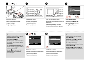 Page 7676
A R & 31BC
Enter the fax settings menu.
Accédez au menu des paramètres du télécopieur.
Faxeinstellungsmenü aufrufen.
Menu met faxinstellingen openen.
 Q
To select recipients from a speed or group dial list, go to G.
Passez à l’étape G pour sélectionner les destinataires dans une liste de numérotation rapide ou groupée.
Zur Auswahl von Empfängern aus einer Kurz- oder Gruppenwahlliste, weiter mit Schritt G.
Ga naar G als u nummers wilt selecteren uit een snelkies- of groepskieslijst.
 Q
To add another...