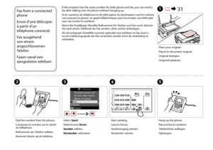 Page 8080
Fax from a connected 
phone
Envoi d’une télécopie 
à partir d’un 
téléphone connecté
Fax ausgehend 
von einem 
angeschlossenen 
Telefon
Faxen vanaf een 
aangesloten telefoon
If the recipient has the same number for both phone and fax, you can send a fax after talking over the phone without hanging up.
Si les numéros de téléphone et de télécopieur du destinataire sont les mêmes, vous pouvez lui passer un appel téléphonique, puis lui envoyer une télécopie sans raccrocher le combiné.
Wenn der Empfänger...