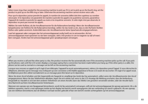 Page 8383
 c
Select more rings than needed for the answering machine to pick up. If it is set to pick up on the fourth ring, set the product to pick up on the fifth ring or later. Otherwise the answering machine cannot receive voice calls.
Pour que le répondeur puisse prendre les appels, le nombre de sonneries défini doit être supérieur au nombre nécessaire. Si le répondeur est paramétré de manière à prendre les appels à la quatrième sonnerie, paramétrez l’appareil de manière à prendre les appels au moins à la...