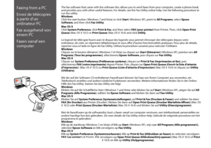 Page 8888
Faxing from a PC
Envoi de télécopies 
à partir d’un 
ordinateur PC
Fax ausgehend von 
einem PC
Faxen vanaf een 
computer
The fax software that came with the software disc allows you to send faxes from your computer, create a phone book, and provides you with other useful features. For details, see the Fax Utility online help. Use the following procedure to run the utility. Windows Click the start button (Windows 7 and Vista) or click Start (Windows XP), point to All Programs, select Epson Software,...