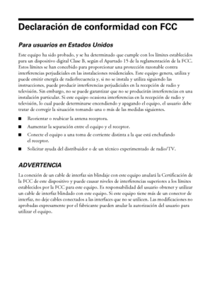 Page 3636Avisos
Declaración de conformidad con FCC
Para usuarios en Estados Unidos
Este equipo ha sido probado, y se ha determinado que cumple con los límites establecidos 
para un dispositivo digital Clase B, según el Apartado 15 de la reglamentación de la FCC. 
Estos límites se han concebido para proporcionar una protección razonable contra 
interferencias perjudiciales en las instalaciones residenciales. Este equipo genera, utiliza y 
puede emitir energía de radiofrecuencia y, si no se instala y utiliza...