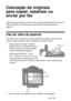 Page 88Colocação de originais para copiar, escanear ou enviar por fax
Colocação de originais 
para copiar, escanear ou 
enviar por fax
Antes de copiar, escanear ou enviar um fax, coloque seus documentos ou fotos no 
vidro do scanner ou no Alimentador Automático de Documentos (veja a 
página 9).
Uso do vidro do scanner
Você pode colocar duas fotos ou um documento de tamanho carta (ou A4) no 
vidro do scanner para fazer cópias coloridas ou em preto e branco.
1. Abra a tampa do scanner e coloque o 
original com a...