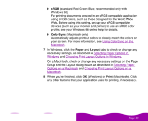 Page 30 

  wsRGB (standard Red Green Blue; recommended only with 
Windows 98)
For printing documents created in an sRGB compatible application 
using sRGB colors, such as those designed for the World Wide 
Web. Before using this setting, set up your sRGB compatible 
devices (such as your monitor and printer) to use an sRGB color 
profile; see your Windows 98 online help for details.
wColorSync (Macintosh only)
Automatically adjusts printout colors to closely match the colors on 
your screen....
