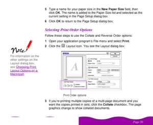 Page 50 

 	 5Type a name for your paper size in the New Paper Size field, then 
click OK. The name is added to the Paper Size list and selected as the 
current setting in the Page Setup dialog box. 
6Click OK to return to the Page Setup dialog box.
   Follow these steps to use the Collate and Reverse Order options:
1Open your application program’s File menu and select Print.
2Click the  Layout icon. You see the Layout dialog box:
3If you’re printing multiple copies of...