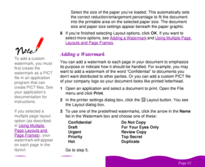 Page 61 

 
 Select the size of the paper you’ve loaded. This automatically sets 
the correct reduction/enlargement percentage to fit the document 
into the printable area on the selected paper size. The document 
size and paper size settings appear beneath the paper graphic. 
8If you’re finished selecting Layout options, click OK. If you want to 
select more options, see Adding a Watermark
 and Using Multiple Page 
Layouts and Page Frames
.
!  #You can add a watermark to each page...