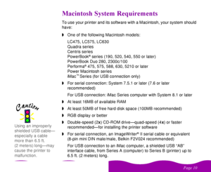 Page 10

 
 	

 
To use your printer and its software with a Macintosh, your system should 
have:
wOne of the following Macintosh models:
LC475, LC575, LC630
Quadra series
Centris series
PowerBook
® series (190, 520, 540, 550 or later)
PowerBook Duo 280, 2300c/100
Performa
® 475, 575, 588, 630, 5210 or later
Power Macintosh series
iMac
™ Series (for USB connection only)
wFor serial connection: System 7.5.1 or later (7.6 or later 
recommended)
For USB connection: iMac...