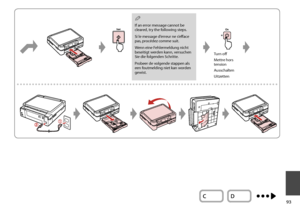 Page 93


Turn off
Mettre hors tension
Ausschalten
Uitzetten
If an error message cannot be cleared, try the following steps.
Si le message d’erreur ne s’efface pas, procédez comme suit.
Wenn eine Fehlermeldung nicht beseitigt werden kann, versuchen Sie die folgenden Schritte.
Probeer de volgende stappen als een foutmelding niet kan worden gewist.
Q
 