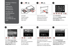 Page 44

A R & 18B R & 25C
EFGD
Load paper.
Chargez du papier.
Papier einlegen.
Papier laden.
Insert a memory card.
Insérez une carte mémoire.
Speicherkarte einsetzen.
Geheugenkaart plaatsen.
Select Print Photos.
Sélectionnez Impression photo.
Fotos drucken wählen.
Foto’s afdrukken selecteren.
Select a layout.
Sélectionnez une disposition.
Ein Layout wählen.
Lay-out selecteren.
Select paper type and size.
Sélectionnez une taille et un type de papier.
Papiersorte und -größe wählen.
Papiersoort en...
