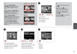 Page 45

To select more photos, repeat step H.
Répétez l’étape H pour sélectionner d’autres photos.
Möchten Sie weitere Fotos auswählen, wiederholen Sie  Schritt H.
Herhaal stap H als u nog meer foto’s wilt selecteren.
Q
If you select Place photos manually, place photos as shown in (1) or leave a blank as shown in (2).
Si vous sélectionnez Placer ph. à la main, placez les photos comme indiqué sous (1) ou laissez un espace comme indiqué sous (2).
Wenn Sie Fotos manuell platzieren wählen, setzen Sie...