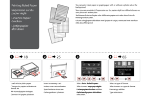 Page 58

D R & 65
Select a type of format.
Sélectionnez un type de format.
Formattyp wählen.
Type selecteren.
Load A4-size plain paper.
Chargez du papier ordinaire de format A4.
A4-Normalpapier einlegen.
Gewoon A4-papier plaatsen.
A R & 18C
Select Print Ruled Papers.
Sélectionnez Impr pap réglés.
Linienpapier drucken wählen.
Gelinieerd papier afdrukken selecteren.
Printing Ruled Paper
Impression sur du 
papier réglé
Liniertes Papier 
drucken
Lijntjespapier 
afdrukken
You can print ruled paper or graph...