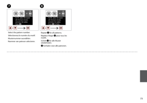 Page 73

H
Repeat G for all patterns. 
Répétez l’étape G pour tous les motifs. 
Schritt G für alle Muster wiederholen. 
G herhalen voor alle patronen. 
G
Select the pattern number.
Sélectionnez le numéro du motif.
Musternummer auswählen.
Nummer van patroon selecteren.
 