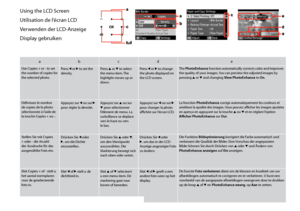 Page 12
1

Using the LCD Screen
Utilisation de l’écran LCD
Verwenden der LCD-Anzeige
Display gebruiken
abcde
Use Copies + or - to set the number of copies for the selected photo.
Press l or r to set the density.Press u or d to select the menu item. The highlight moves up or down.
Press l or r to change the photo displayed on the LCD screen.
The PhotoEnhance function automatically corrects color and improves the quality of your images. You can preview the adjusted images by pressing u or d and changing View...