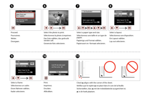 Page 50
0

G
J
Select a paper type and size.
Sélectionnez une taille et un type de papier.
Papiertyp und Format wählen.
Papiersoort en -formaat selecteren.
Print.
Imprimez.
Drucken.
Afdrukken.
EFH
I
Proceed.
Poursuivez.
Weiter.
Doorgaan.
Select the photo to print.
Sélectionnez la photo à imprimer.
Das Foto wählen, das gedruckt werden soll.
Gewenste foto selecteren.
Select a layout.
Sélectionnez une disposition.
Ein Layout wählen.
Lay-out selecteren.
Select a frame.
Sélectionnez un cadre.
Einen Rahmen...