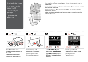 Page 58

D R & 65
Select a type of format.
Sélectionnez un type de format.
Formattyp wählen.
Type selecteren.
Load A4-size plain paper.
Chargez du papier ordinaire de format A4.
A4-Normalpapier einlegen.
Gewoon A4-papier plaatsen.
A R & 18C
Select Print Ruled Papers.
Sélectionnez Impr pap réglés.
Linienpapier drucken wählen.
Gelinieerd papier afdrukken selecteren.
Printing Ruled Paper
Impression sur du 
papier réglé
Liniertes Papier 
drucken
Lijntjespapier 
afdrukken
You can print ruled paper or graph...