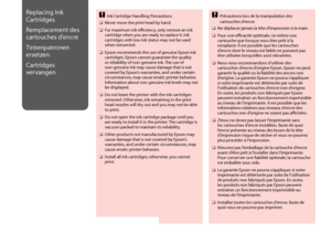 Page 84


Replacing Ink 
Cartridges
Remplacement des 
cartouches d’encre
Tintenpatronen 
ersetzen
Cartridges 
vervangen
Ink Cartridge Handling Precautions
Never move the print head by hand.
For maximum ink efficiency, only remove an ink cartridge when you are ready to replace it. Ink cartridges with low ink status may not be used when reinserted.
Epson recommends the use of genuine Epson ink cartridges. Epson cannot guarantee the quality or reliability of non-genuine ink. The use of non-genuine ink...