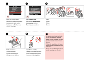 Page 86


Be careful not to break the hooks on the side of the ink cartridge.
Veillez à ne pas casser les crochets situés sur le côté de la cartouche d’encre.
Achten Sie darauf, dass die Haken seitlich an der Tintenpatrone nicht abbrechen.
Pas op dat de haken aan de zijkant van de cartridge niet afbreken.
c
AC
DE
Check the color to replace.
Identifiez la couleur à remplacer.
Zu ersetzende Farbe prüfen.
Controleren welke kleur moet worden vervangen.
Open.
Ouvrez.
Öffnen.
Openen.
Pinch and remove....