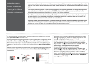 Page 98

Other Problems
Autres problèmes
Sonstige Probleme
Overige problemen
In some cases, such as when the scanner unit is left open for a certain period of time, the printer may stop printing halfway and the paper or CD/DVD may be ejected. If the scanner unit is open, close it. The printer may resume printing, but if it does not, try printing again.
Dans certains cas, lorsque le module scanner reste ouvert pendant un certain temps, par exemple, il est possible que l’imprimante cesse de fonctionner...