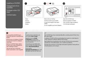 Page 24

Loading a CD/DVD
Chargement d’un 
CD/DVD
Einlegen einer CD/
DVD
Cd/dvd laden
Close.
Fermez.
Schließen.
Sluiten.
A
Raise as far as it will go.
Soulevez autant que possible.
So weit wie möglich nach oben stellen.
Zo ver mogelijk naar boven klappen.
B R & 15
Eject the CD/DVD tray.
Éjectez le plateau CD/DVD.
Den CD/DVD-Träger ausfahren.
Cd-/dvd-lade uitwerpen.
C
Do not pull the CD/DVD tray. It cannot be ejected or extended any further.
Ne tirez pas sur le plateau CD/DVD. Il ne peut être éjecté ou...