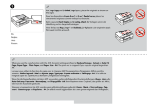 Page 30
0

When you use the copy function with the ADF, the print settings are fixed at Reduce/Enlarge - Actual or Auto Fit Page, Paper Type - Plain Paper, and Paper Size -  A. The print out is cropped if you copy an original larger than A4.
Lorsque vous utilisez la fonction de copie avec le chargeur ADF, les paramètres d’impression définis sont les 
suivants : Réduc/agrand - Réel ou Ajuster page, Type pap - Papier ordinaire et Taille pap - A. Si la taille de l’original copié est supérieure au...