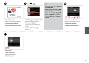 Page 61
1

H
Enter settings menu.
Activez le menu des paramètres.
Einstellungsmenü aufrufen.
Menu met instellingen activeren.
I R &  62
Select the appropriate print settings.
Sélectionnez les paramètres d’impression adaptés.
Geeignete Druckeinstellungen wählen.
Gewenste afdrukinstellingen selecteren.
J
Set the number of copies.
Définissez le nombre de copies.
Kopienanzahl eingeben.
Aantal exemplaren instellen.
K
Start printing.
Lancez l’impression.
Druckvorgang starten.
Afdrukken starten.
Make sure you set...