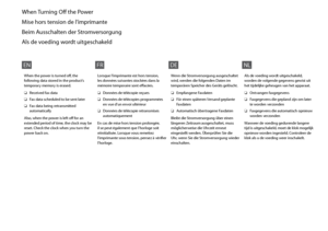 Page 20
0

When Turning Off the Power
Mise hors tension de l’imprimante
Beim Ausschalten der Stromversorgung
Als de voeding wordt uitgeschakeld
When the power is turned off, the following data stored in the product’s temporary memory is erased.
Received fax data
Fax data scheduled to be sent later
Fax data being retransmitted automatically
O
O
O
Also, when the power is left off for an extended period of time, the clock may be reset. Check the clock when you turn the power back on. 
EN
Lorsque l’imprimante...